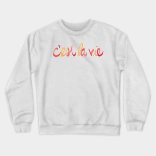 C'est la vie Crewneck Sweatshirt